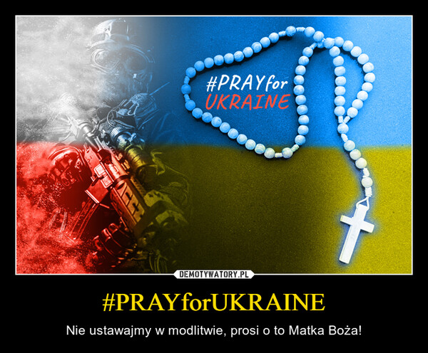 #PRAYforUKRAINE – Nie ustawajmy w modlitwie, prosi o to Matka Boża! 