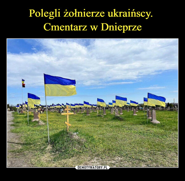 Polegli żołnierze ukraińscy. 
Cmentarz w Dnieprze