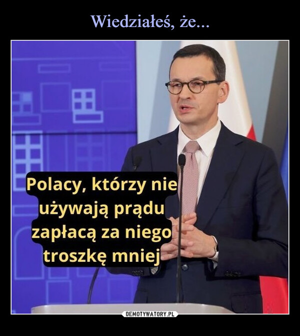  –  Polacy, którzy nieużywają prąduzapłacą za niegotroszkę mniej