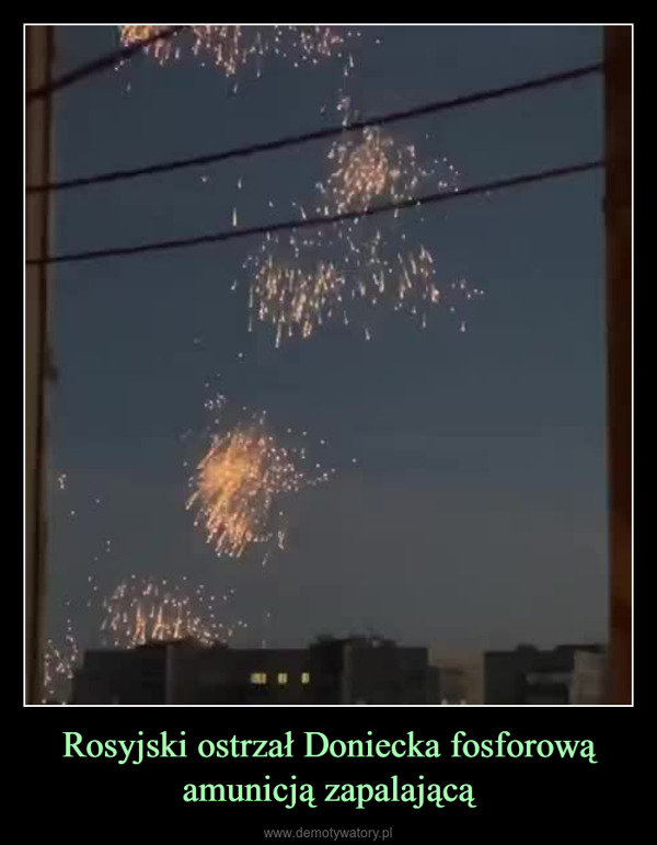 Rosyjski ostrzał Doniecka fosforową amunicją zapalającą –  