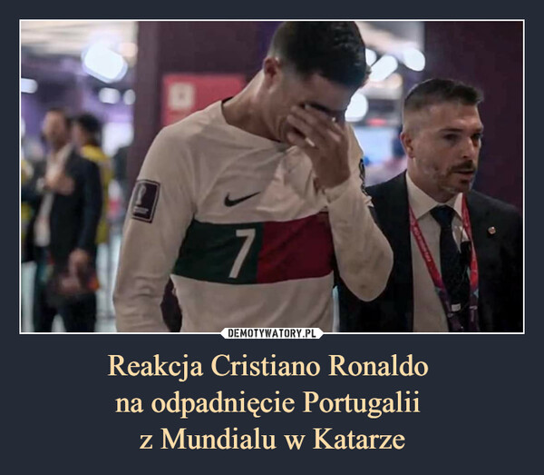 Reakcja Cristiano Ronaldo 
na odpadnięcie Portugalii 
z Mundialu w Katarze