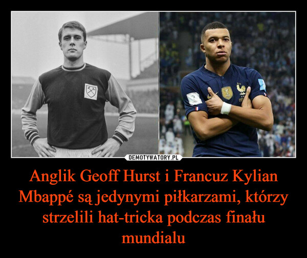 Anglik Geoff Hurst i Francuz Kylian Mbappé są jedynymi piłkarzami, którzy strzelili hat-tricka podczas finału mundialu