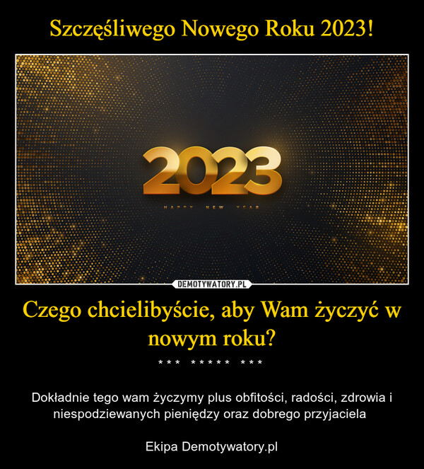 Szczęśliwego Nowego Roku 2023! Czego chcielibyście, aby Wam życzyć w nowym roku?