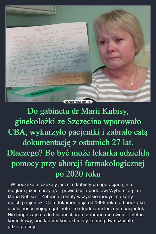 Do gabinetu dr Marii Kubisy, ginekolożki ze Szczecina wparowało CBA, wykurzyło pacjentki i zabrało całą dokumentację z ostatnich 27 lat. Dlaczego? Bo być może lekarka udzieliła pomocy przy aborcji farmakologicznej po 2020 roku