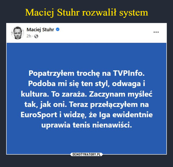 Maciej Stuhr rozwalił system