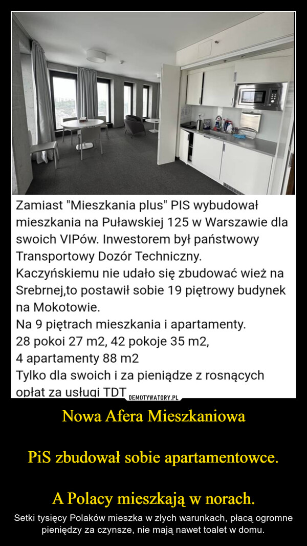 Nowa Afera Mieszkaniowa

PiS zbudował sobie apartamentowce.

A Polacy mieszkają w norach.