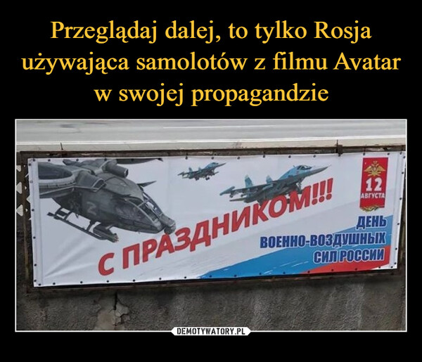 Przeglądaj dalej, to tylko Rosja używająca samolotów z filmu Avatar w swojej propagandzie