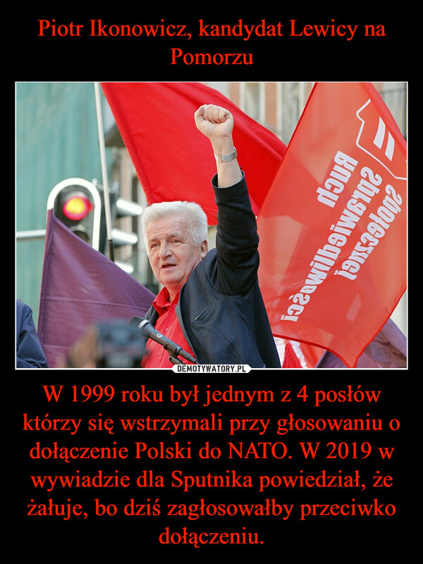 W 1999 roku był jednym z 4 posłów którzy się wstrzymali przy głosowaniu o dołączenie Polski do NATO. W 2019 w wywiadzie dla Sputnika powiedział, że żałuje, bo dziś zagłosowałby przeciwko dołączeniu. –  down1920wilboiws1q21939log?