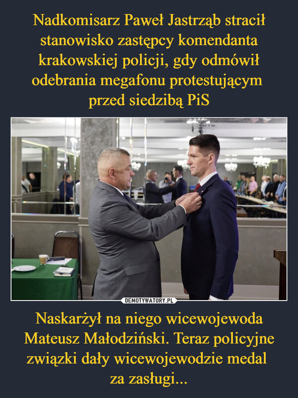 Naskarżył na niego wicewojewoda Mateusz Małodziński. Teraz policyjne związki dały wicewojewodzie medal za zasługi... –  --