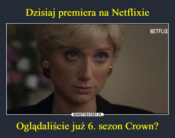 Dzisiaj premiera na Netflixie Oglądaliście już 6. sezon Crown?