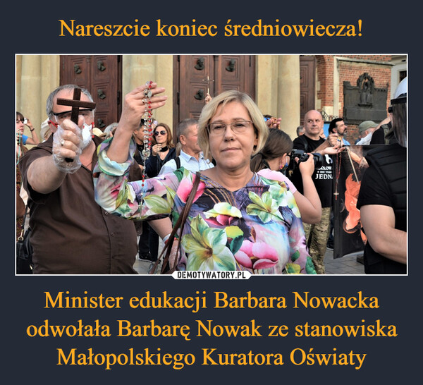 Nareszcie koniec średniowiecza! Minister edukacji Barbara Nowacka odwołała Barbarę Nowak ze stanowiska Małopolskiego Kuratora Oświaty