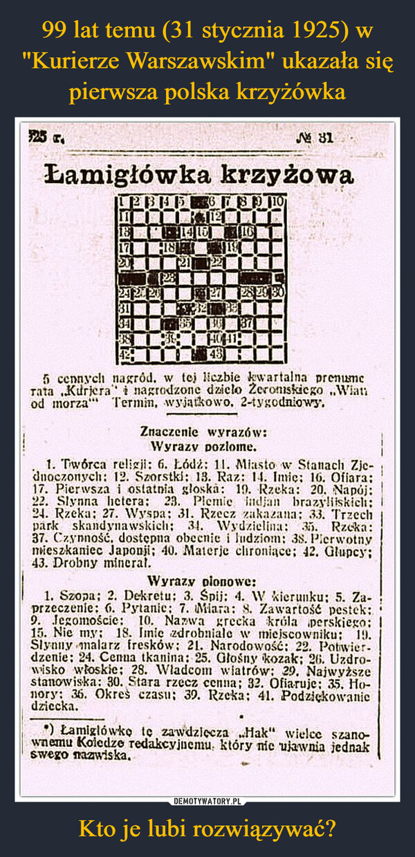 99 lat temu (31 stycznia 1925) w "Kurierze Warszawskim" ukazała się pierwsza polska krzyżówka Kto je lubi rozwiązywać?