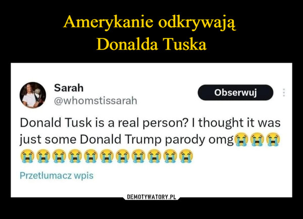 Amerykanie odkrywają 
Donalda Tuska