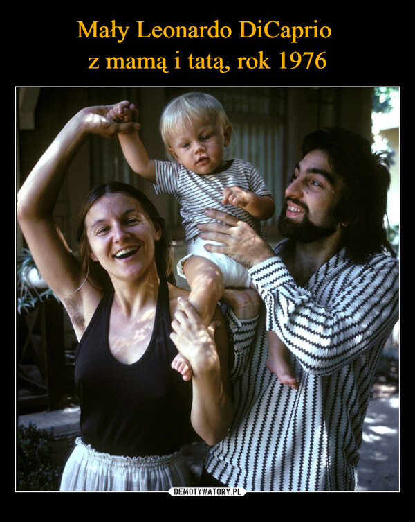 Mały Leonardo DiCaprio 
z mamą i tatą, rok 1976