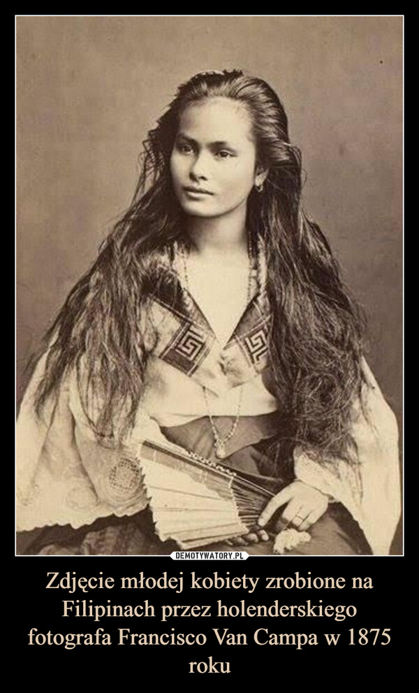 Zdjęcie młodej kobiety zrobione na Filipinach przez holenderskiego fotografa Francisco Van Campa w 1875 roku –  回