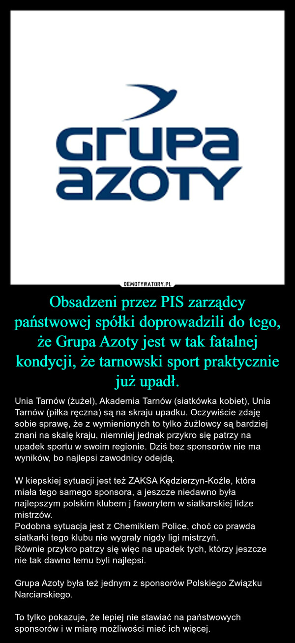 Obsadzeni przez PIS zarządcy państwowej spółki doprowadzili do tego, że Grupa Azoty jest w tak fatalnej kondycji, że tarnowski sport praktycznie już upadł.