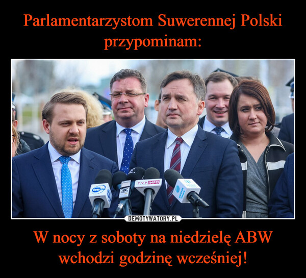 Parlamentarzystom Suwerennej Polski przypominam: W nocy z soboty na niedzielę ABW wchodzi godzinę wcześniej!