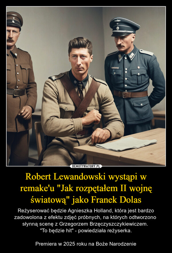 Robert Lewandowski wystąpi w remake'u "Jak rozpętałem II wojnę światową" jako Franek Dolas