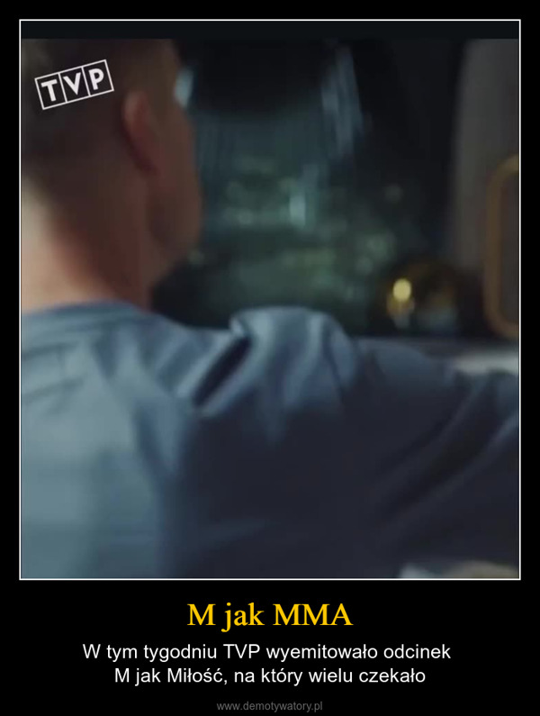 M jak MMA – W tym tygodniu TVP wyemitowało odcinek M jak Miłość, na który wielu czekało TVP