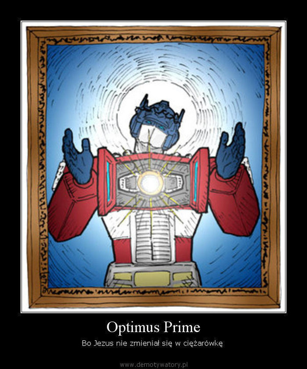 Optimus Prime – Bo Jezus nie zmieniał się w ciężarówkę   