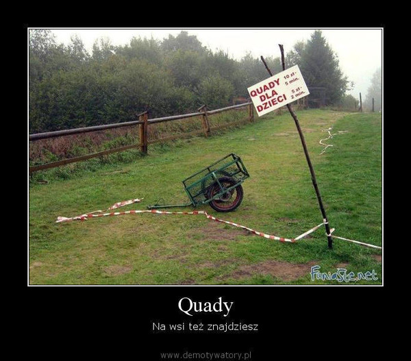 Quady – Na wsi też znajdziesz  