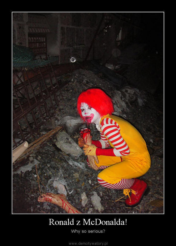 Ronald z McDonalda! – Why so serious?  