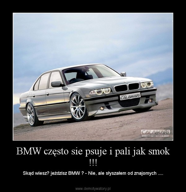 BMW często sie psuje i pali jak smok !!! Demotywatory.pl